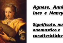 Agnese-Annis-Ines-Nancy: significato del nome, onomastico e numerologia Agnese-Annis-Ines-Nancy: significato del nome, onomastico e numerologia