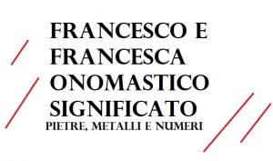 Francesco-Francesca. significato onomastico e numerologia del nome