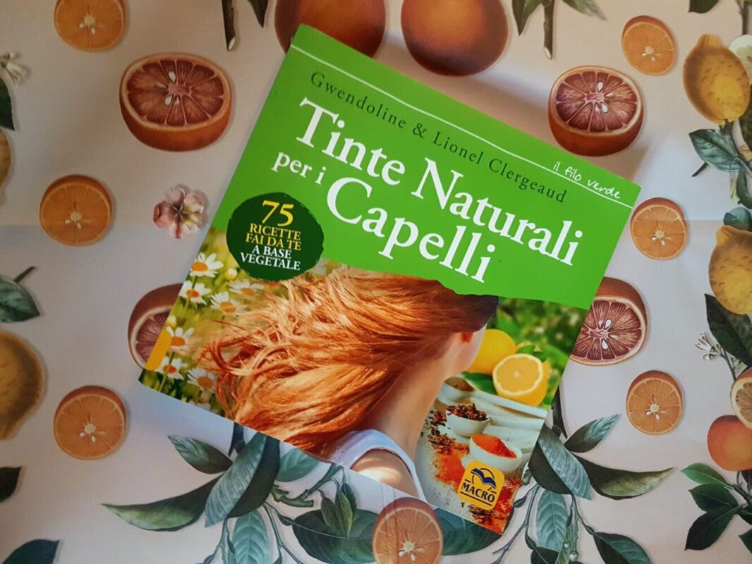 75 Tinte Per Capelli Naturali Come Quando E Perché Il Libro