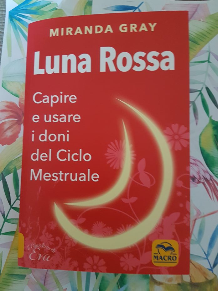 Luna Rossa di Miranda Gray: il ciclo mestruale ed i suoi doni