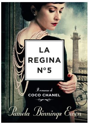 La regina N°5. Il romanzo di Coco Chanel 