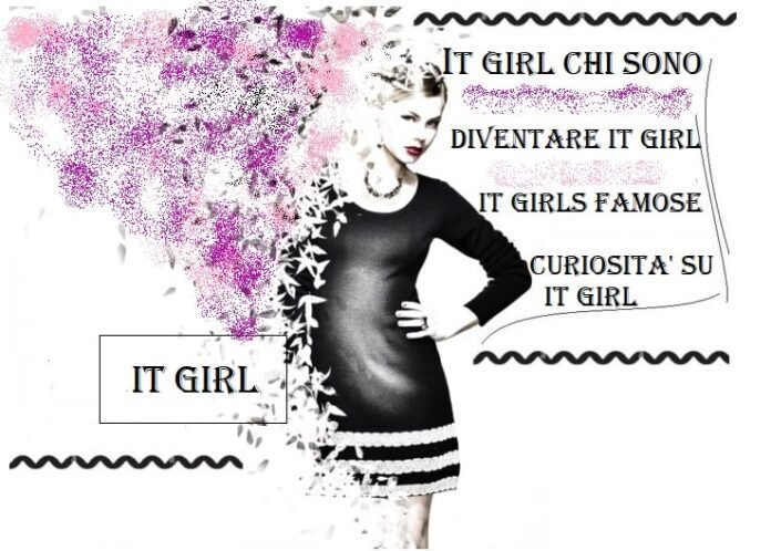It girl chi sono, come diventare it-girl e significato di it girls nella moda