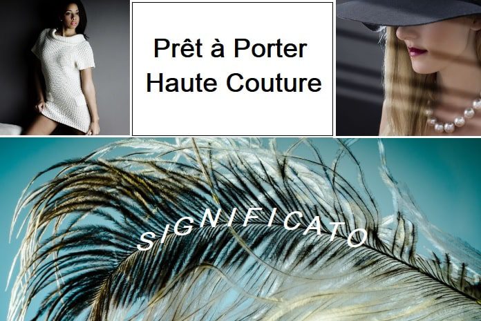 Prêt à porter Significato e differenze con Haute couture nella Moda