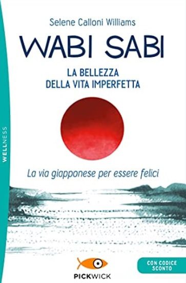 Wabi Sabi, la bellezza della vita imperfetta