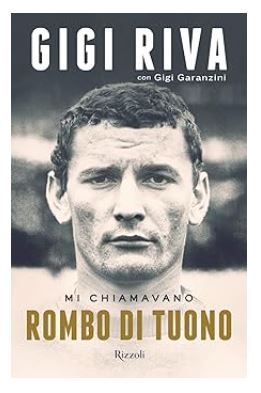 Mi chiamavano Rombo di tuono di Gigi Riva e Gigi Garanzini